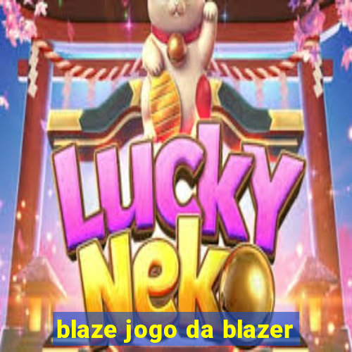 blaze jogo da blazer